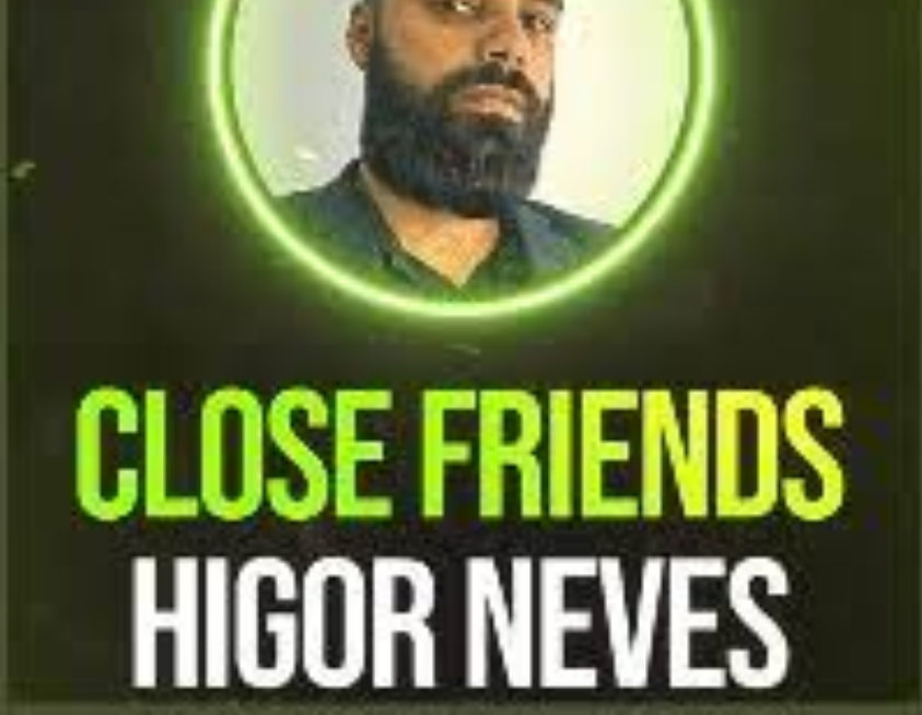Close Friends Higor Neves 2022 - Download de Curso Exclusivo de Marketing Digital