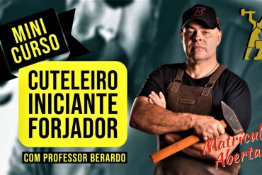 Mini Curso Cuteleiro Iniciante Forjador Professor Berardo - Aprenda a Forjar Facas Artesanais