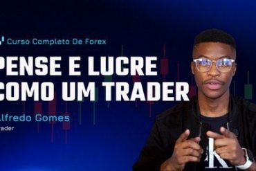Curso Forex Alfredo Gomes: Pense e Lucre como um Trader, dominando estratégias de mercado