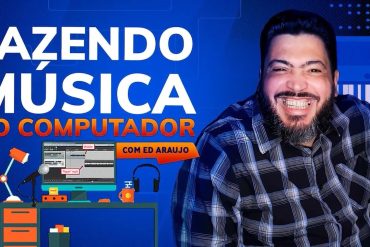 Produção musical no computador: Curso Fazendo Música com Ed Araújo