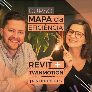 Curso Mapa da Eficiência Revit e Twinmotion para projetos de interiores com visualização fotorealista.