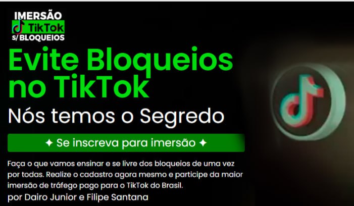 Imersão TikTok Ads Sem Bloqueio por Felipe Santana e Dairo Jr - Curso Completo